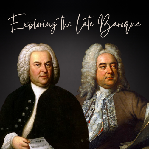 a picture of J.S. Bach and G.F. Handel under the text "Exploring the Late Baroque"